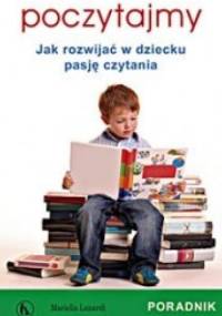 Poczytajmy. Jak rozwijać w dziecku pasję czytania - Mariella Lunardi