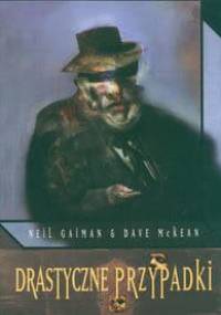 Drastyczne przypadki - Neil Gaiman, Dave McKean