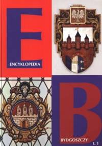 Encyklopedia Bydgoszczy. Tom 1 - praca zbiorowa