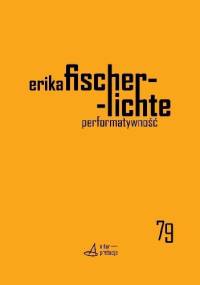 Performatywność. Wprowadzenie - Erika Fischer-Lichte