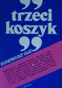Trzeci koszyk - Eugeniusz Guz