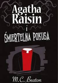 Agatha Raisin i śmiertelna pokusa - M. C. Beaton