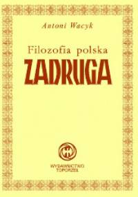 Filozofia polska - Zadruga - Antoni Wacyk