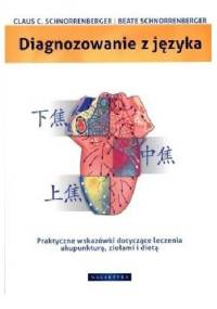 Diagnozowanie z języka. Praktyczne wskazówki do leczenia akupunkturą, ziołami i dietą - Claus Schnorrenberger