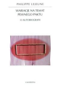 Wariacje na temat pewnego paktu. O autobiografii - Philippe Lejeune