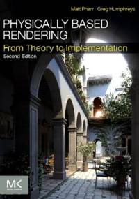 Physically Based Rendering: From Theory to Implementation. Second Edition - Matt Pharr, Greg Humphreys