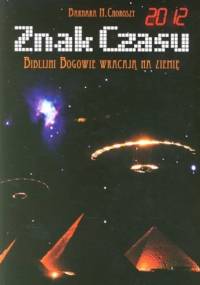 Znak czasu. Biblijni Bogowie wracają na Ziemię. Część I i II - Barbara Choroszy