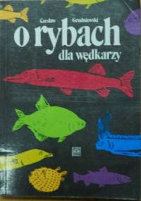 O rybach dla wędkarzy - Czesław Grudniewski