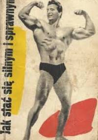 Jak stać się silnym i sprawnym - Stanisław Zakrzewski