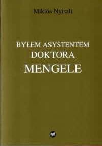Byłem asystentem doktora Mengele - Miklós Nyiszli