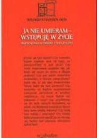 Ja nie umieram - wstępuję w życie - Wilfrid Stinissen OCD