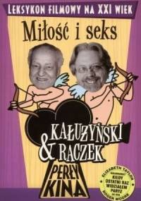 Perły kina : leksykon filmowy na XXI wiek. T. 4, Miłość i seks - Tomasz Raczek, Zygmunt Kałużyński