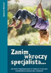 Zanim wkroczy specjalista. Jak pomóc przedszkolakowi w trudnych sytuacjach. Przewodnik dla nauczycieli i rodziców - Agnieszka Wentrych