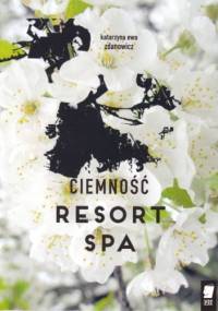 Ciemność resort SPA - Katarzyna Ewa Zdanowicz