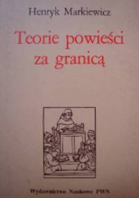 Teorie powieści za granicą. Od początków do naturalizmu - Henryk Markiewicz