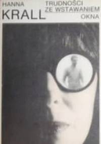Trudności ze wstawaniem. Okna - Hanna Krall