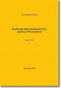 Słownik bibliograficzny języka polskiego Tom 8 (S-Ś) - Jan Wawrzyńczyk