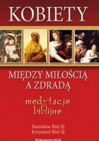 Kobiety - między miłością a zdradą - Krzysztof Biel SJ, Stanisław Biel SJ