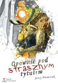 Opowieść pod strasznym tytułem - Jerzy Niemczuk