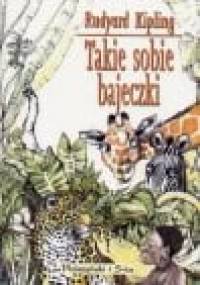 Takie sobie bajeczki - Rudyard Kipling
