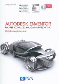 Autodesk Inventor Professional 2016PL/2016+ /Fusion 360. Metodyka projektowania + CD - Andrzej Jaskulski