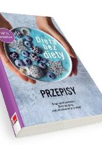 Dieta bez diety. Przepisy - Joanna Wosińska, Piotr Koluch