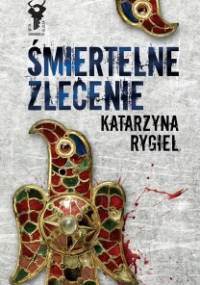 Śmiertelne zlecenie - Katarzyna Rygiel