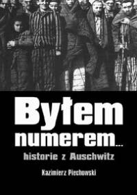 Byłem numerem... historie z Auschwitz - Kazimierz Piechowski