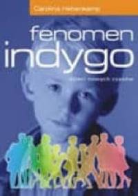 Fenomen indygo : dzieci nowych czasów - Carolina Hehenkamp