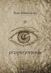 w przepie(p)rzeniu - Beata Kołodziejczyk