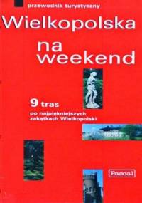 Wielkopolska na weekend - Sławomir Adamczak, Katarzyna Firlej