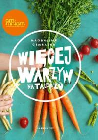Więcej warzyw na talerzu - Magdalena Gembacka