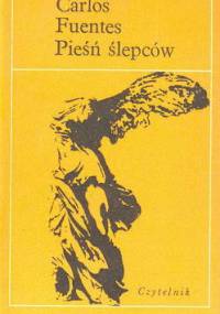 Pieśń ślepców - Carlos Fuentes