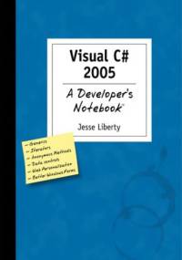 Visual C# 2005: A Developer's Not - Jesse Liberty
