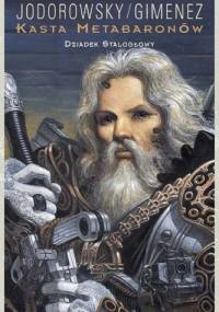 Kasta Metabaronów. Tom Piąty. Dziadek Stalogłowy - Alexandro Jodorowsky, Juan Gimenez