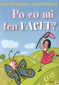 Po co mi ten facet - Janusz Sztencel, Ewa Konarowska