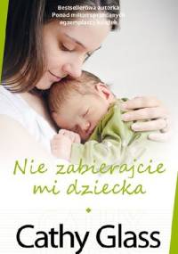 Nie zabierajcie mi dziecka - Cathy Glass