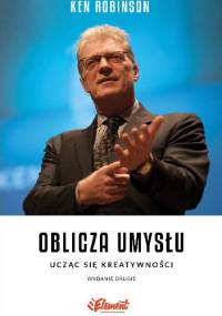 Oblicza umysłu. Ucząc się kreatywności (Wydanie drugie) - Ken Robinson
