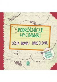 Podróżnicze wycinanki. Costa Brava i Barcelona. Wydanie 1 - Dominika Zaręba, Jamróz Ania