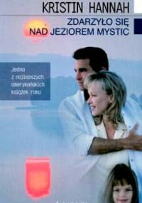 Zdarzyło się nad jeziorem Mystic - Kristin Hannah