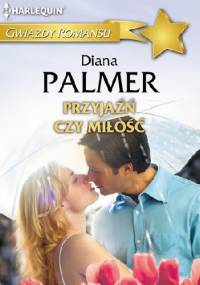 Przyjaźń czy miłość - Diana Palmer