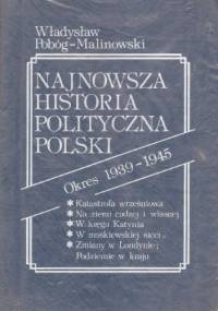 Najnowsza historia polityczna Polski. Okres 1939-1945 - Władysław Pobóg-Malinowski