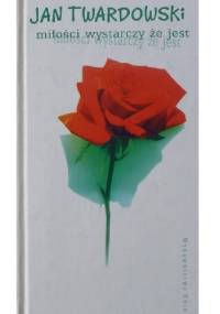 Miłości wystarczy że jest - Jan Twardowski