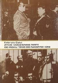 Życie codzienne mafii od roku 1950 do naszych dni - Fabrizio Calvi