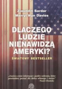 Dlaczego ludzie nienawidzą Ameryki - Ziauddin Sardar, Merryl Wyn Davies