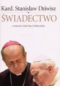 Świadectwo. W rozmowie z Gian Franco Svidercoschim - Stanisław Dziwisz