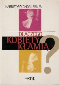 Dlaczego kobiety kłamią? - Harriet Lerner