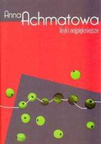 Liryki najpiękniejsze - Anna Achmatowa