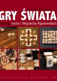 Gry świata według Lecha i Wojciecha Pijanowskich - Lech Pijanowski, Wojciech Pijanowski