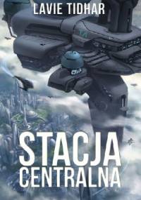 Stacja centralna - Lavie Tidhar